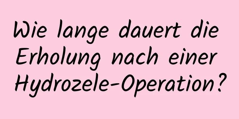 Wie lange dauert die Erholung nach einer Hydrozele-Operation?