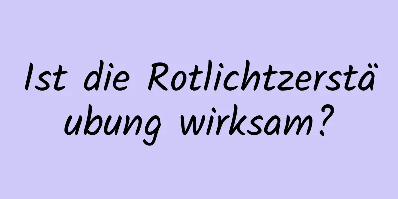 Ist die Rotlichtzerstäubung wirksam?