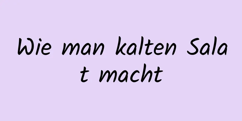 Wie man kalten Salat macht