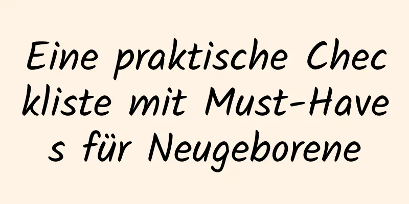 Eine praktische Checkliste mit Must-Haves für Neugeborene