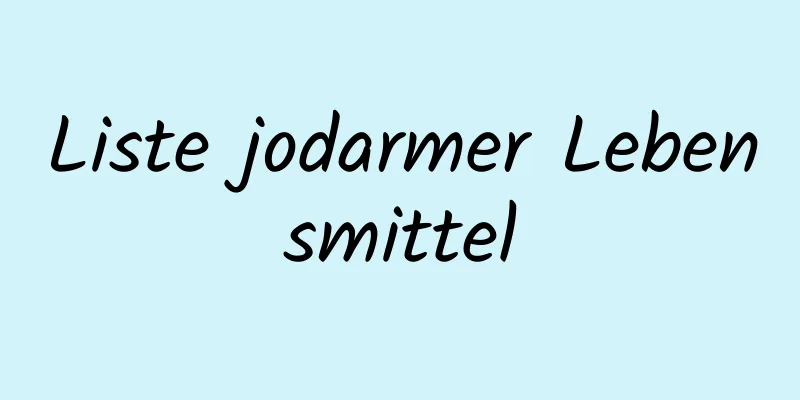 Liste jodarmer Lebensmittel