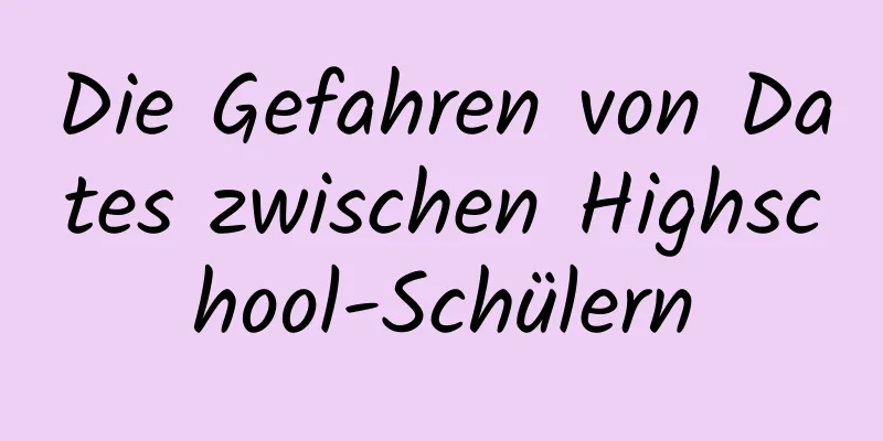 Die Gefahren von Dates zwischen Highschool-Schülern