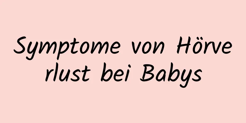 Symptome von Hörverlust bei Babys
