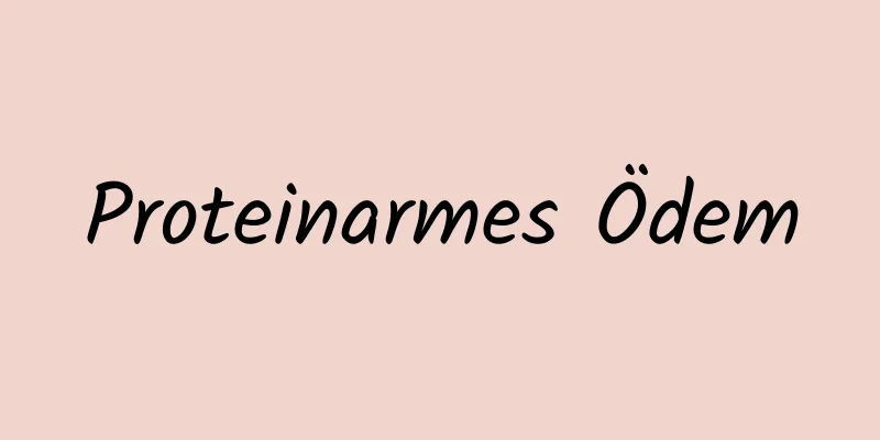 Proteinarmes Ödem
