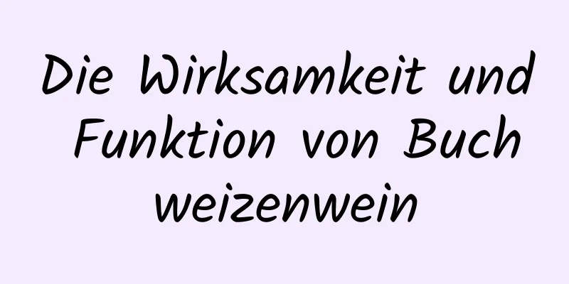 Die Wirksamkeit und Funktion von Buchweizenwein