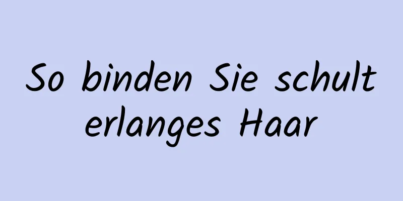 So binden Sie schulterlanges Haar
