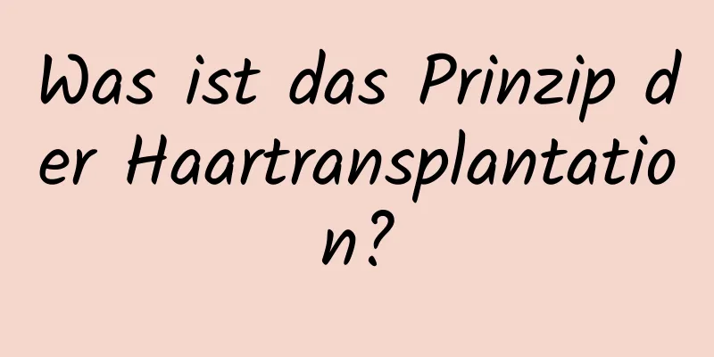 Was ist das Prinzip der Haartransplantation?