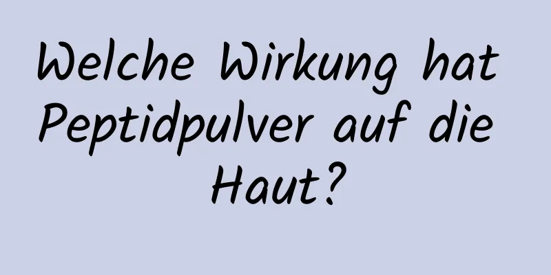 Welche Wirkung hat Peptidpulver auf die Haut?