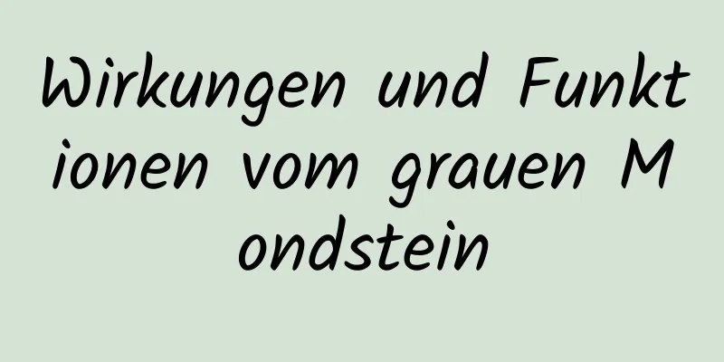 Wirkungen und Funktionen vom grauen Mondstein