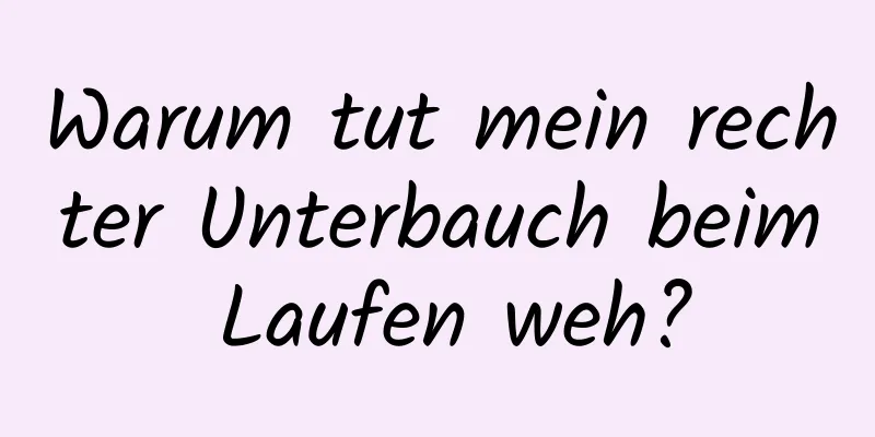 Warum tut mein rechter Unterbauch beim Laufen weh?