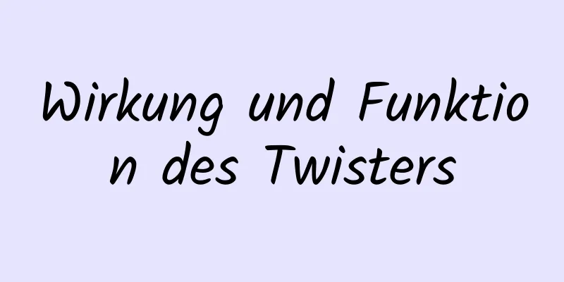 Wirkung und Funktion des Twisters