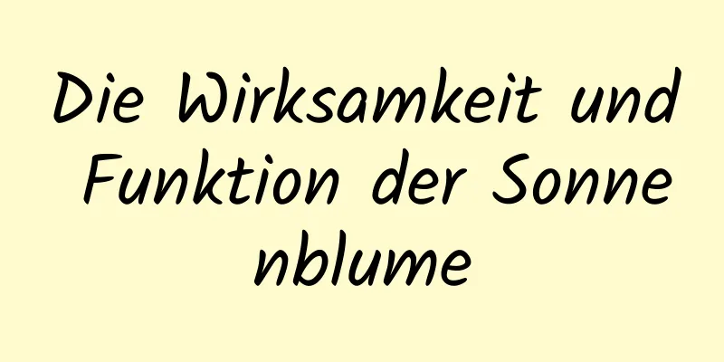 Die Wirksamkeit und Funktion der Sonnenblume