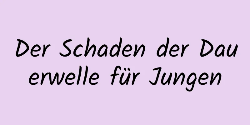 Der Schaden der Dauerwelle für Jungen