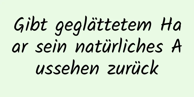 Gibt geglättetem Haar sein natürliches Aussehen zurück