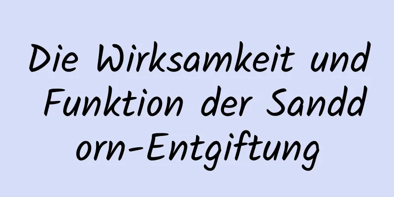 Die Wirksamkeit und Funktion der Sanddorn-Entgiftung