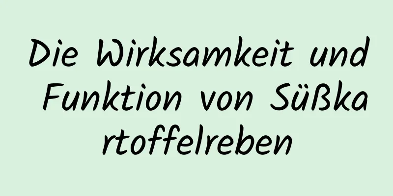 Die Wirksamkeit und Funktion von Süßkartoffelreben
