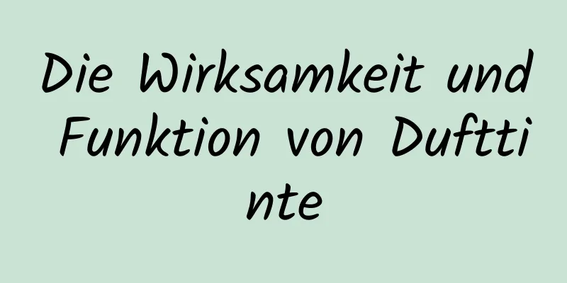 Die Wirksamkeit und Funktion von Dufttinte