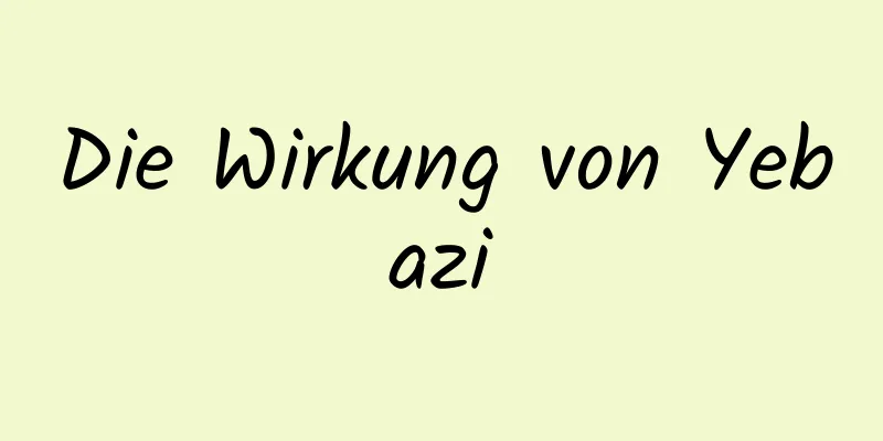 Die Wirkung von Yebazi