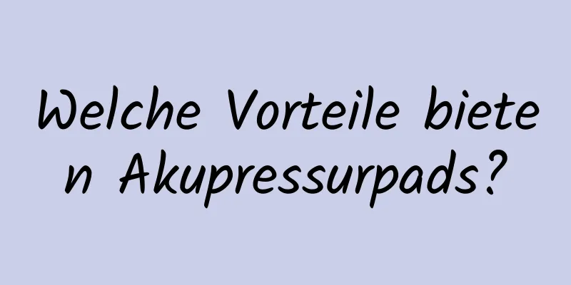 Welche Vorteile bieten Akupressurpads?