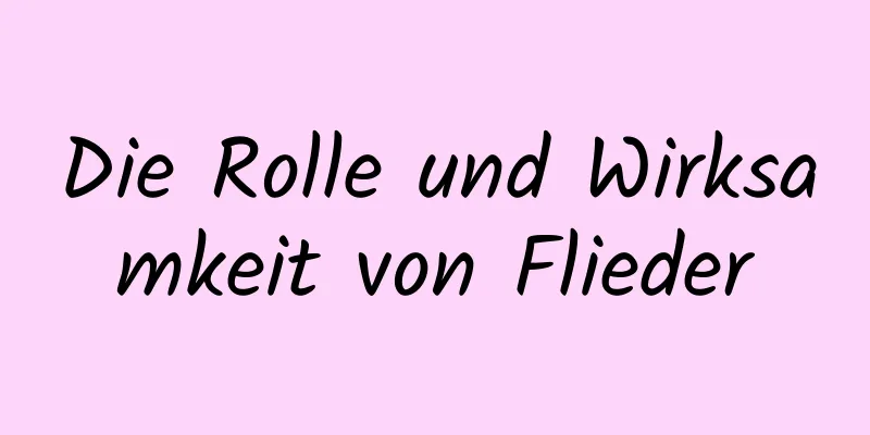 Die Rolle und Wirksamkeit von Flieder