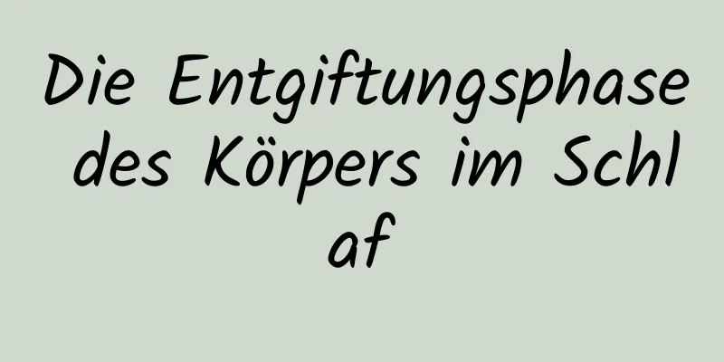 Die Entgiftungsphase des Körpers im Schlaf