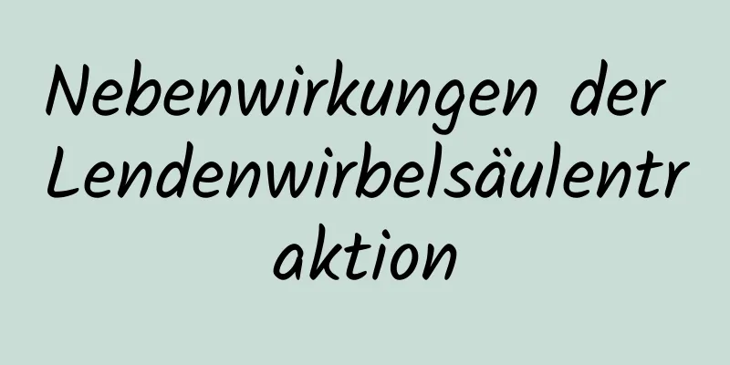 Nebenwirkungen der Lendenwirbelsäulentraktion
