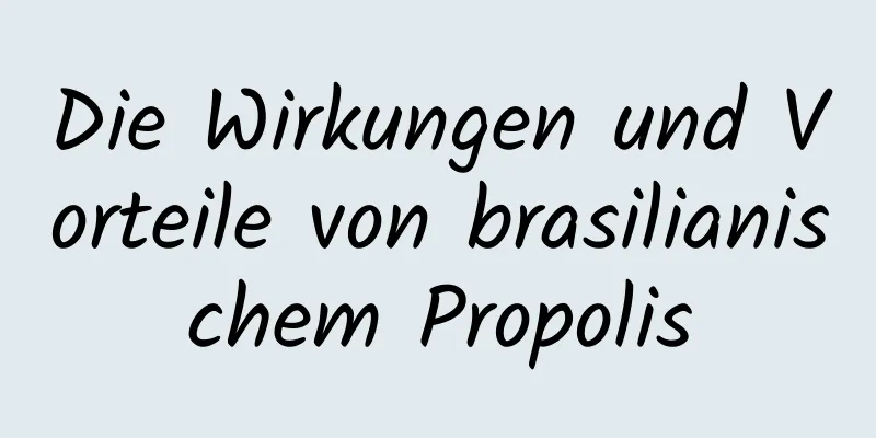 Die Wirkungen und Vorteile von brasilianischem Propolis