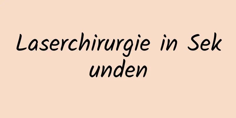 Laserchirurgie in Sekunden