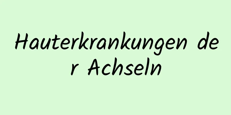 Hauterkrankungen der Achseln