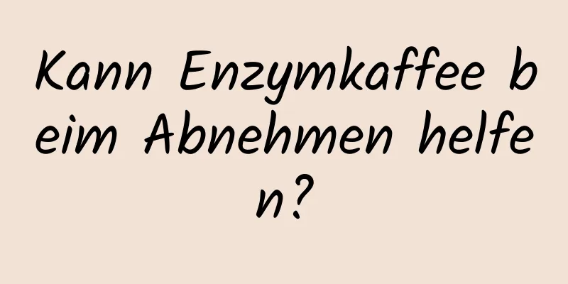 Kann Enzymkaffee beim Abnehmen helfen?