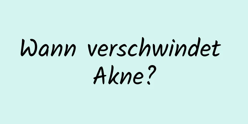 Wann verschwindet Akne?