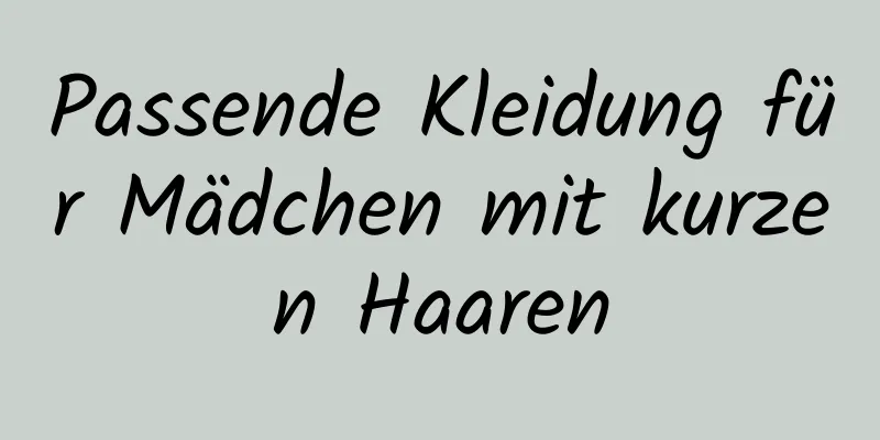 Passende Kleidung für Mädchen mit kurzen Haaren