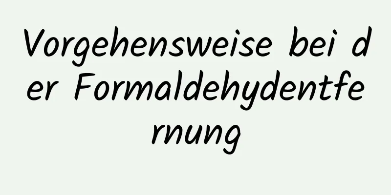 Vorgehensweise bei der Formaldehydentfernung