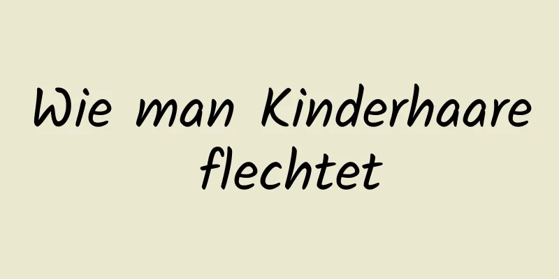 Wie man Kinderhaare flechtet