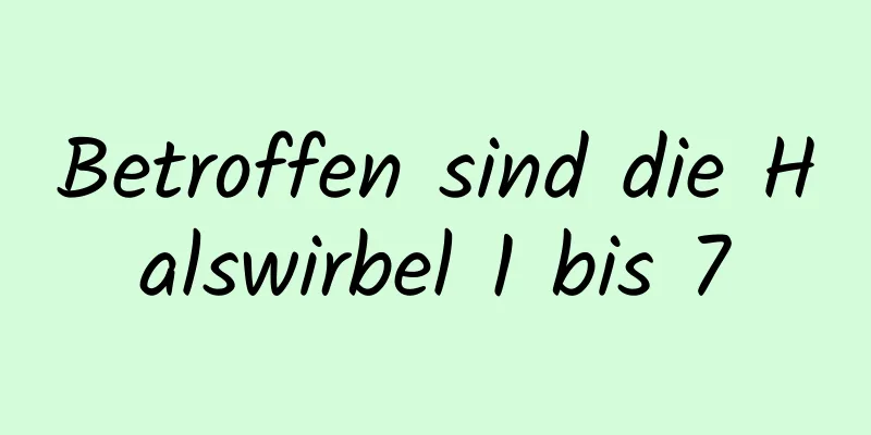 Betroffen sind die Halswirbel 1 bis 7
