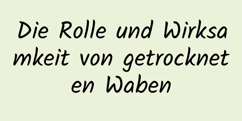 Die Rolle und Wirksamkeit von getrockneten Waben