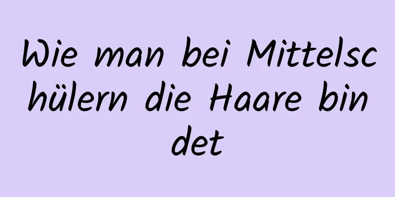 Wie man bei Mittelschülern die Haare bindet