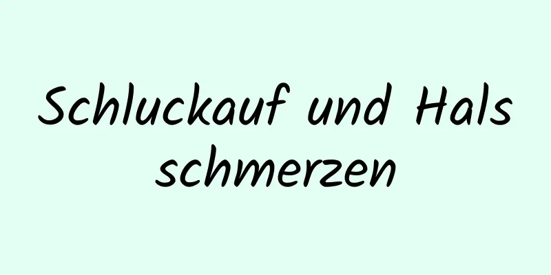 Schluckauf und Halsschmerzen