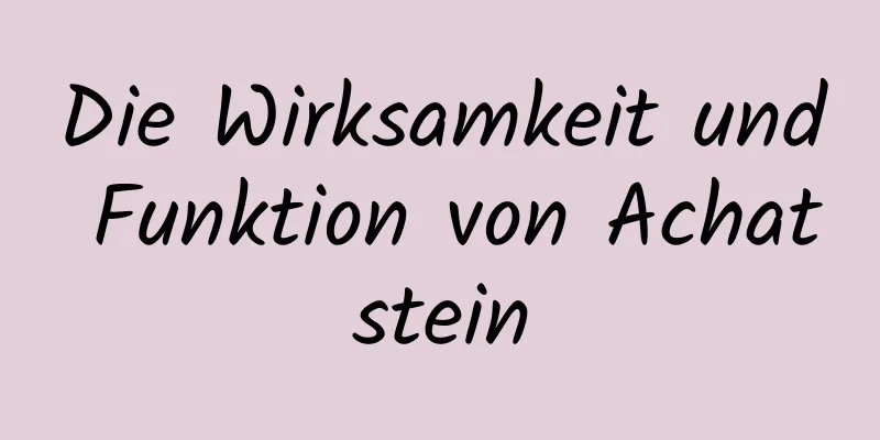 Die Wirksamkeit und Funktion von Achatstein