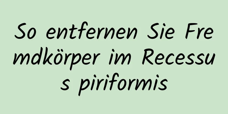 So entfernen Sie Fremdkörper im Recessus piriformis