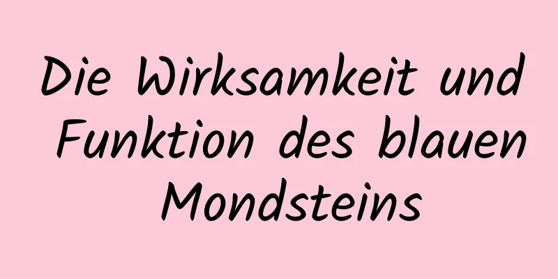 Die Wirksamkeit und Funktion des blauen Mondsteins