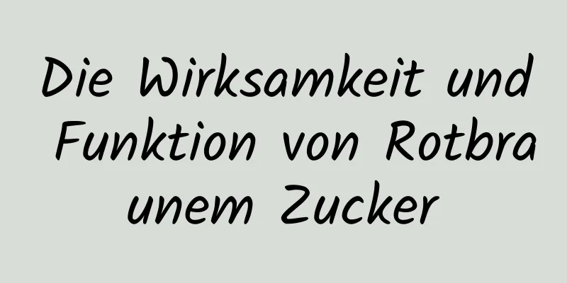 Die Wirksamkeit und Funktion von Rotbraunem Zucker