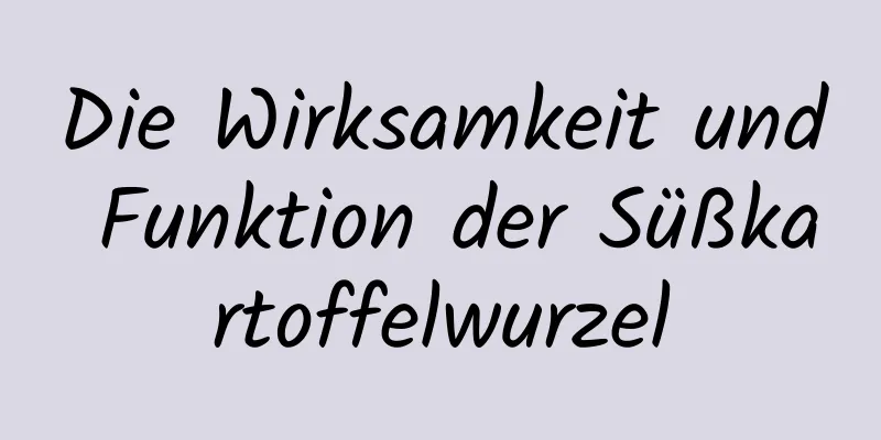 Die Wirksamkeit und Funktion der Süßkartoffelwurzel