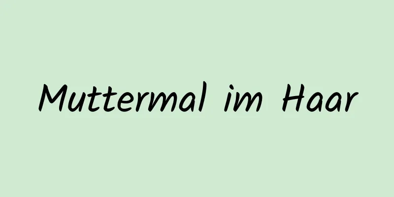 Muttermal im Haar