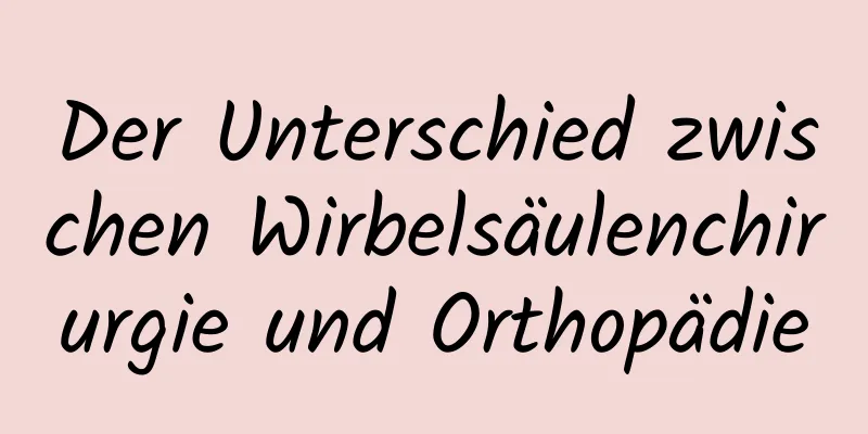 Der Unterschied zwischen Wirbelsäulenchirurgie und Orthopädie