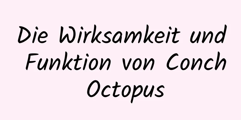 Die Wirksamkeit und Funktion von Conch Octopus