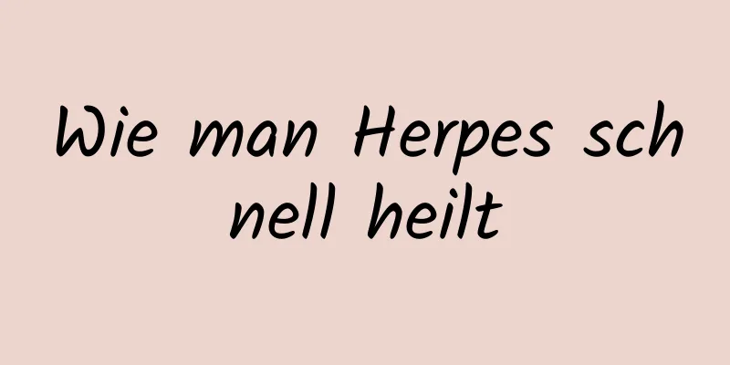 Wie man Herpes schnell heilt