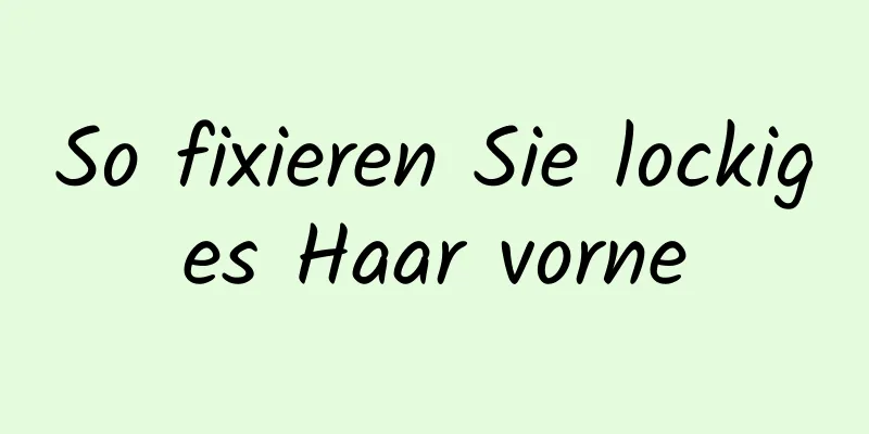 So fixieren Sie lockiges Haar vorne