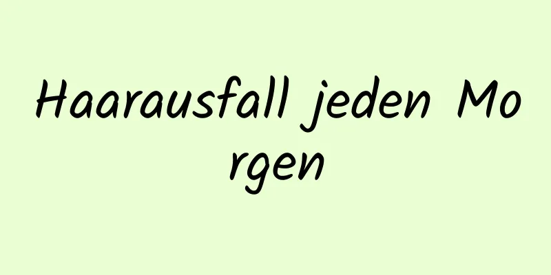Haarausfall jeden Morgen