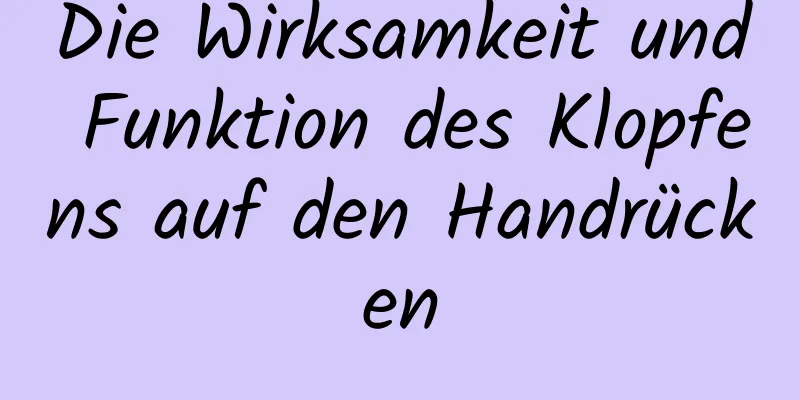 Die Wirksamkeit und Funktion des Klopfens auf den Handrücken